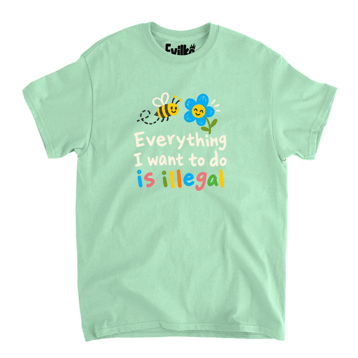 Everything I Want To Do Is Illegal — Mens Tee — Mint — Front