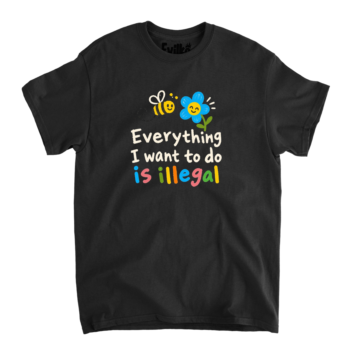 Everything I Want To Do Is Illegal — Mens Tee — Black — Front
