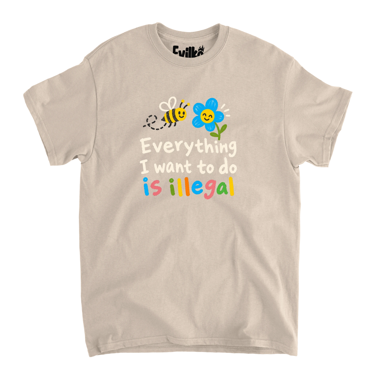 Everything I Want To Do Is Illegal — Mens Tee — Sand — Front