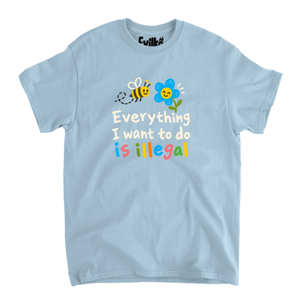 Everything I Want To Do Is Illegal — Mens Tee — Light Blue — Front
