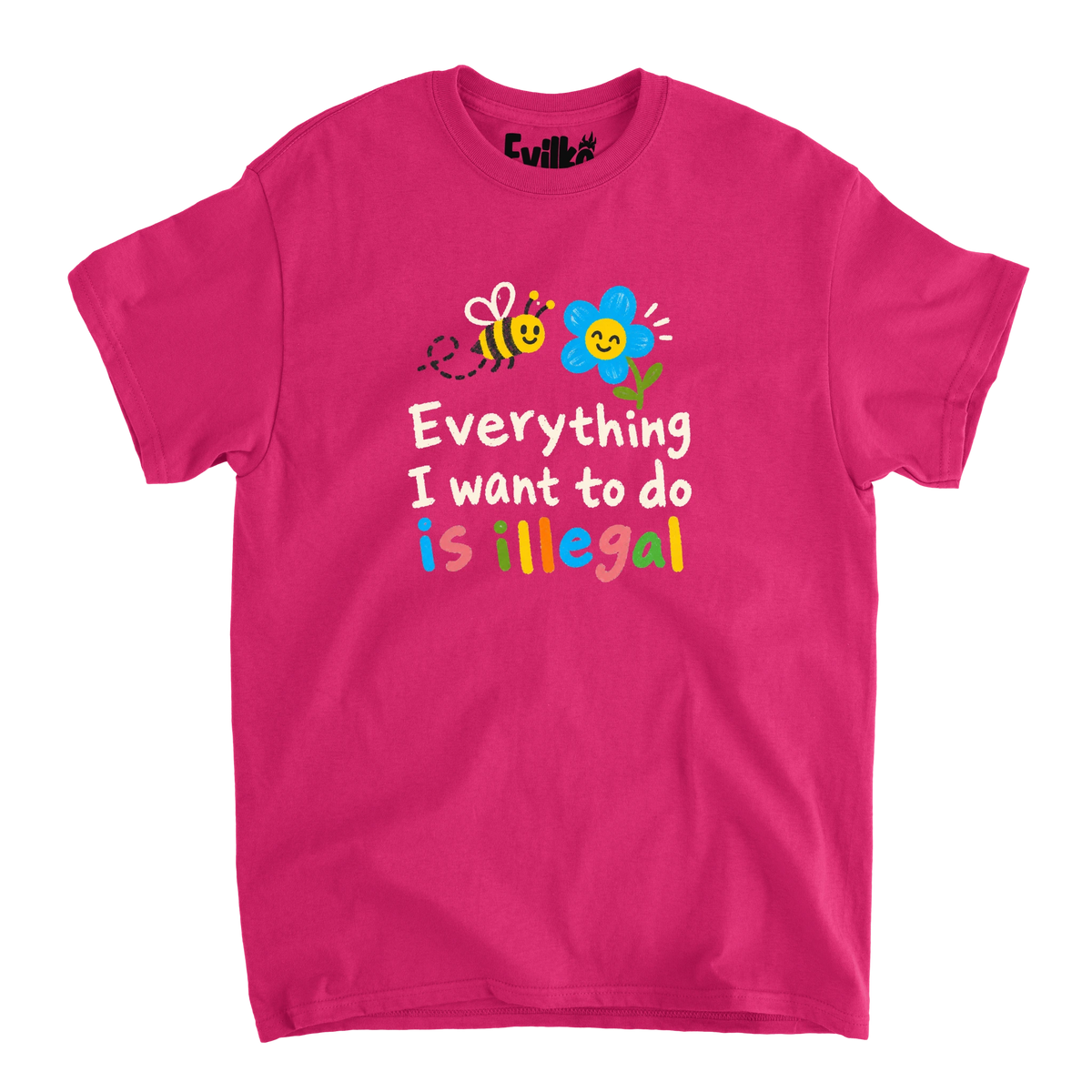 Everything I Want To Do Is Illegal — Mens Tee — Heliconia — Front