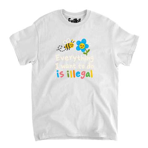 Everything I Want To Do Is Illegal — Mens Tee — White — Front