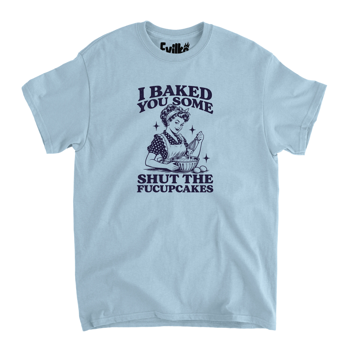 I Baked You Some Shut The Fucupcakes — Mens Tee — Light Blue — Front