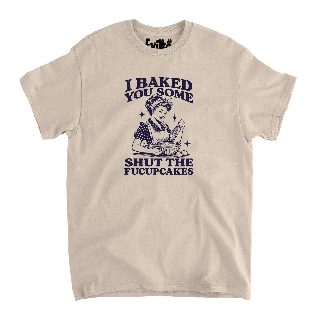 I Baked You Some Shut The Fucupcakes — Mens Tee — Sand — Front