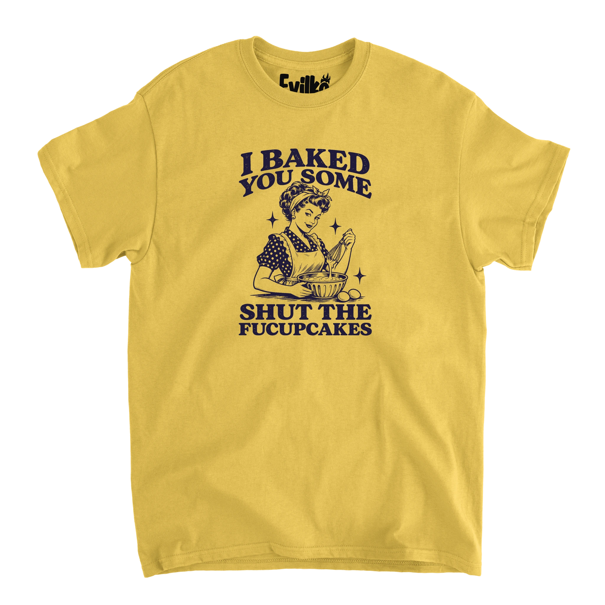 I Baked You Some Shut The Fucupcakes — Mens Tee — Daisy — Front