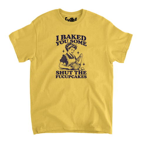 I Baked You Some Shut The Fucupcakes — Mens Tee — Daisy — Front