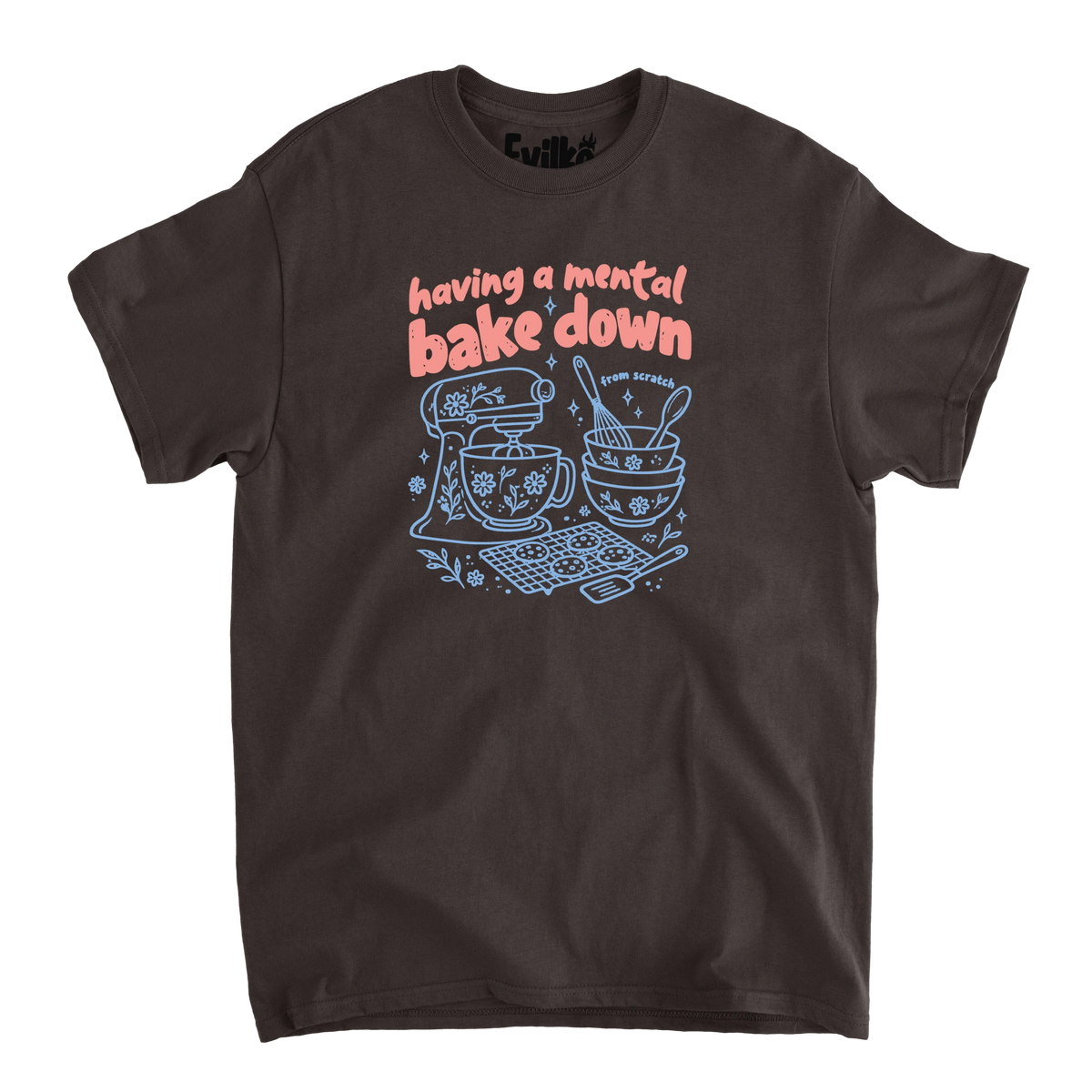 Having a Mental Bake Down — Mens Tee — Dark Chocolate — Front